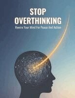 Stop Overthinking