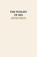The Weight of His Attention