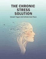 The Chronic Stress Solution