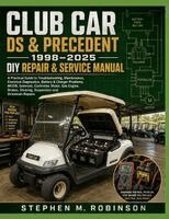 Stephen M. Robinson - CLUB CAR DS & PRECEDENT 1998-2025 DIY REPAIR & SERVICE MANUAL, Häftad. Tillgänglighet: Tillfälligt slut