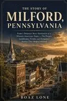 Boaz Lone - THE STORY OF MILFORD, PENNSYLVANIA, Häftad. Tillgänglighet: Tillfälligt slut