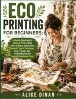Alice Dinan - Eco Printing For Beginners, Häftad. Tillgänglighet: Tillfälligt slut