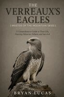 THE VERREAUX'S EAGLES ( MASTER OF THE MOUNTAIN SKIES )