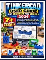 TINKERCAD USER GUIDE FOR BEGINNERS AND SENIORS 2026