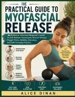 Alice Dinan - The Practical Guide To Myofascial Release, Häftad. Tillgänglighet: Tillfälligt slut