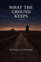 Michael Bender - What the Ground Keeps, Häftad. Tillgänglighet: Lägg i varukorg