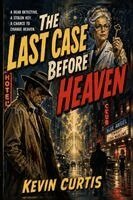 Kevin Curtis - The Last Case Before Heaven, Häftad. Tillgänglighet: Lägg i varukorg