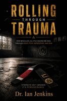 Ian Jenkins - Rolling Through Trauma, Häftad. Tillgänglighet: Lägg i varukorg