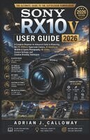 Adrian J. Calloway - SONY RX10 V USER GUIDE 2026, Häftad