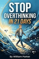 William Parker - Stop Overthinking in 21 Days, Häftad. Tillgänglighet: Lägg i varukorg