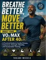 Thulani Wessels - Breathe Better, Move Better Boost Your Vo¿ Max After 40, Häftad. Tillgänglighet: Tillfälligt slut