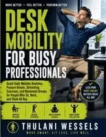 Thulani Wessels - Desk Mobility For Busy Professionals, Häftad. Tillgänglighet: Tillfälligt slut