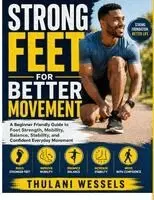 Thulani Wessels - Strong Feet For Better Movement, Häftad. Tillgänglighet: Tillfälligt slut