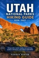 Hannah Barton - UTAH NATIONAL PARKS HIKING GUIDE 2026-2027, Häftad. Tillgänglighet: Lägg i varukorg
