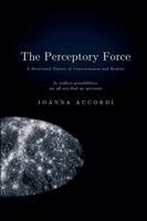 Joanna Accordi - Perceptory Force - The Structural Theory of Consciousness and Reality, Häftad. Tillgänglighet: Lägg i varukorg