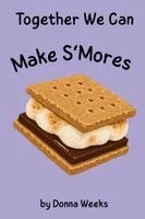 Donna Weeks - Together We Can Make S'mores, Häftad