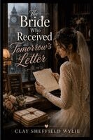 Clay Wylie - Bride Who Received Tomorrow's Letter, Häftad