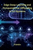 Franklin - Edge Deep Learning and Computational Offloading in IoT Systems, Häftad