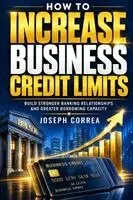 Joseph Correa - How to Increase Business Credit Limits, Häftad. Tillgänglighet: Lägg i varukorg