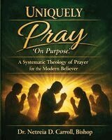 Netreia D Carroll - UNIQUELY PRAY "On Purpose", Häftad
