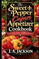 Jerreece a Jackson - Sweet Pepper Cajun Appetizer Cookbook SOUTHERN COMFORT, Häftad. Tillgänglighet: Lägg i varukorg