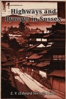E V (Edward Verrall) Lucas - Highways and Byways in Sussex, Häftad
