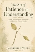 Savannah L Young - Art of Patience and Understanding, Häftad. Tillgänglighet: Lägg i varukorg