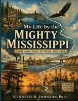 Kenneth N Johnson - My Life by the Mighty Mississippi, Häftad. Tillgänglighet: Lägg i varukorg