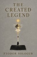 Fyodor Sologub - The Created Legend: A Symbolist Novel of Revolution, Utopia, Beauty, and the Creation of a New Reality, Häftad