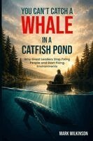 Mark Wilkinson - Can't Catch a Whale in a Catfish Pond, Häftad. Tillgänglighet: Lägg i varukorg