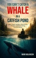 Mark Wilkinson - Can't Catch a Whale in a Catfish Pond, Inbunden. Tillgänglighet: Lägg i varukorg