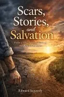 Edward Kennedy - Scars, Stories, and Salvation, Häftad. Tillgänglighet: Lägg i varukorg