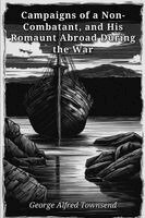 George Alfred Townsend - Campaigns of a Non-Combatant, and His Romaunt Abroad During the War, Häftad