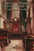 John Morley - The Life of William Ewart Gladstone, Vol. 1 (of 3), Häftad