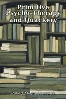 Robert Lawrence - Primitive Psycho-Therapy  and Quackery, Häftad