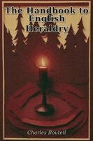 Charles Boutell - Handbook to English Heraldry, Häftad