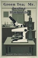Joseph Le Fanu - Green Tea; Mr. Justice  Harbottle, Häftad