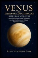 Clark, Roggie Clark - Venus Astronomy and Astrology Guide for Beginners, Häftad. Tillgänglighet: Lägg i varukorg
