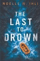 Noelle W Ihli - Last to Drown, Häftad