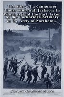 Edward Moore - Story of a Cannoneer Under Stonewall Jackson, Häftad