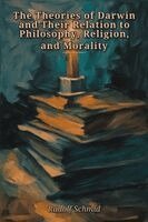 Rudolf Schmid - Theories of Darwin and Their Relation to Philosophy, Religion, and Morality, Häftad