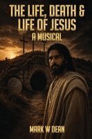 Mark W Dean - Life, Death & Life of Jesus, Häftad