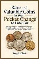 Roggie Clark, Raj Clark - Rare and Valuable Coins in Your Pocket Change to Look For, Häftad
