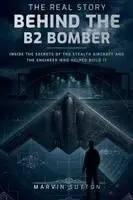 Marvin Sutton - Real Story Behind the B2 Bomber, Häftad. Tillgänglighet: Lägg i varukorg