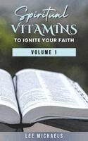 Lee Michaels - Spiritual Vitamins to Ignite Your Faith, Inbunden