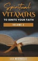 Lee Michaels - Spiritual Vitamins to Ignite Your Faith: Volume 3, Inbunden
