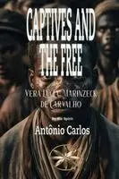 Vera Lúcia Marinzeck de Carvalho, The Spirit António Carlos - Captives and the Free, Häftad. Tillgänglighet: Lägg i varukorg
