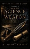 When Science Becomes a Weapon