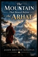 Jason Sullivan - Mountain That Bowed Before the Arhat, Häftad