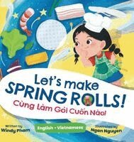 Windy Pham - Let's Make Spring Rolls! - Cùng Làm Gỏi Cuốn Nào!, Inbunden
